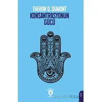 Konsantrasyonun Gücü - Theron Q. Dumont - Dorlion Yayınları