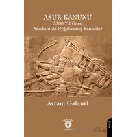 Asur Kanunu 3300 Yıl Önce Anadolu’da Uygulanmış Kanunlar - Avram Galanti - Dorlion Yayınları