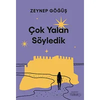 Çok Yalan Söyledik - Zeynep Göğüş - Everest Yayınları