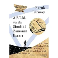 A.P.T.M. ya da Şimdiki Zamanın Esrarı - Faruk Turinay - Everest Yayınları