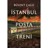 İstanbul Posta Treni - Bülent Çallı - Everest Yayınları