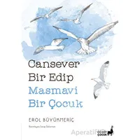 Cansever Bir Edip Masmavi Bir Çocuk - Erol Büyükmeriç - Everest Yayınları