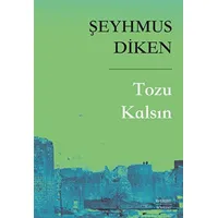 Tozu Kalsın - Şeyhmus Diken - Everest Yayınları