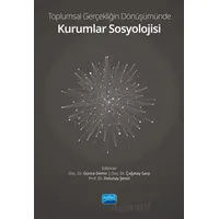 Toplumsal Gerçekliğin Dönüşümünde Kurumlar Sosyolojisi - Kolektif - Nobel Akademik Yayıncılık