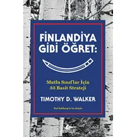 Finlandiya Gibi Öğret: Mutlu Sınıflar İçin 33 Basit Strateji - Timothy D. Walker - Pegasus Yayınları