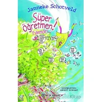 Su¨per O¨gˆretmen Eylemde! - Janneke Schotveld - Epsilon Yayınevi
