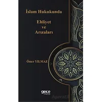 İslam Hukukunda Ehliyet ve Arızaları - Ömer Yılmaz - Gece Kitaplığı