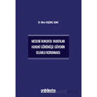 Medeni Hukukta Yaratılan Hukuki Görünüşe Güvenin Olumlu Korunması