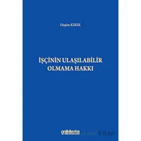 İşçinin Ulaşılabilir Olmama Hakkı - Haşim Kırık - On İki Levha Yayınları