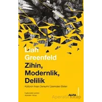 Zihin, Modernlik, Delilik - Liah Greenfeld - Alfa Yayınları