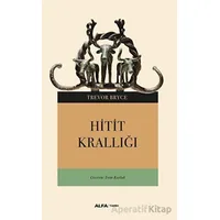 Hitit Krallığı - Trevor Bryce - Alfa Yayınları