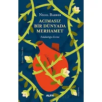 Acımasız Bir Dünyada Merhamet - Nigel Barber - Alfa Yayınları