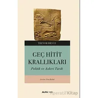 Geç Hitit Kralıkları - Trevor Bryce - Alfa Yayınları