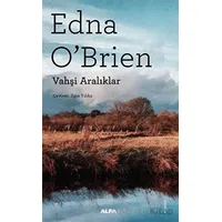 Vahşi Aralıklar - Edna O’Brien - Alfa Yayınları