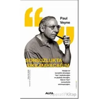 Sonsuzlukta Sıkılmayacağım - Paul Veyne - Alfa Yayınları