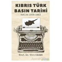 Kıbrıs Türk Basın Tarihi Nacak 1959-1963 - Ulvi Keser - Hiperlink Yayınları