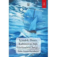 İçimdeki Deniz, Kalbimdeki Aşk, Gönlümdeki Sevgi… - Vahit Nizam Karabulut - Luna Yayınları