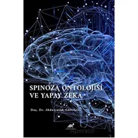 Spinoza Ontolojisi Ve Yapay Zeka - Abdurrazak Gültekin - Paradigma Akademi Yayınları