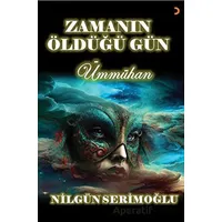 Zamanın Öldüğü Gün - Nilgün Serimoğlu - Cinius Yayınları