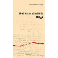 Ebu’l-Kasım el-Belhi’de Bilgi - Zeynep Hümeyra Koç - Ankara Okulu Yayınları
