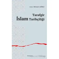 Tarafgir İslam Tarihçiliği - Kolektif - Ankara Okulu Yayınları