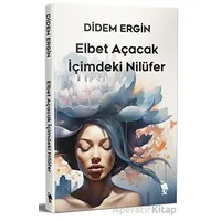 Elbet Açacak İçimdeki Nilüfer - Didem Ergin - Nemesis Kitap
