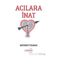 Acılara İnat - Mehmet Yılmaz - Liman Yayınevi