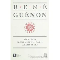 Niceliğin Egemenliği ve Çağın Alametleri - Rene Guenon - Ketebe Yayınları