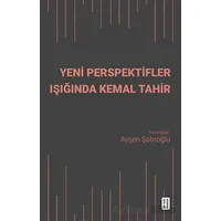 Yeni Perspektifler Işığında Kemal Tahir - Ayşen Şatıroğlu - Ketebe Yayınları