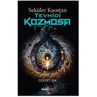 Seküler Kaostan Tevhidi Kozmosa - Cevdet Işık - Ahenk Kitap
