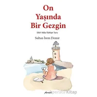 On Yaşında Bir Gezgin - Sultan İrem Demir - Armoni Yayıncılık