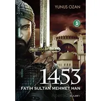 1453 Fatih Sultan Mehmet Han - Yunus Ozan - Gülbey Yayınları