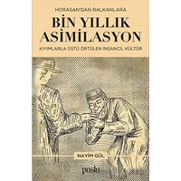 Horosan’dan Balkanlara Bin Yıllık Asimilasyon (Kıyımlarla Üstü Örtülen İnsancıl Kültür)