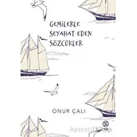 Gemilerle Seyahat Eden Sözcükler - Onur Çalı - Sia Kitap