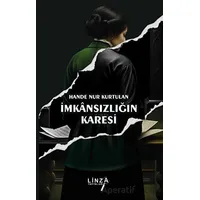 İmkansızlığın Karesi - Hande Nur Kurtulan - Linza Yayınları