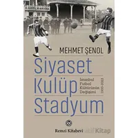 Siyaset, Kulüp, Stadyum - Mehmet Şenol - Remzi Kitabevi