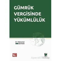 Gümrük Vergisinde Yükümlülük - Mahcemal Seyhan - Adalet Yayınevi