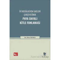 İyi Regülasyon İlkeleri Çerçevesinde Paya Dayalı Kitle Fonlaması - Onur Ocaklı - Adalet Yayınevi