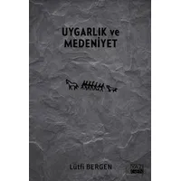 Uygarlık ve Medeniyet - Lütfi Bergen - Yazıgen Yayınevi
