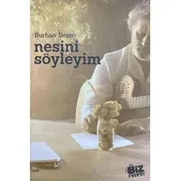 Nesini Söyleyim - Burhan Şeşen - Biz Kitap