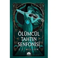 Ölümcül Tahtın Senfonisi - E. J. Mellow - Martı Yayınları