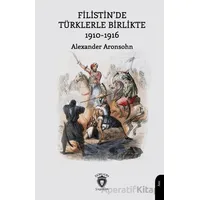 Filistin’de Türklerle Birlikte 1910-1916 - Alexander Aronsohn - Dorlion Yayınları