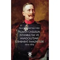 Alman Casusunun İstanbulda Ve Anadoludaki İstihbarat Faaliyetleri 1914-1916
