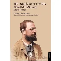 Bir İngiliz Gazetecinin Osmanlı Anıları (1896 – 1908) - Sidney Whitman - Dorlion Yayınları