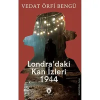 Londra’daki Kan İzleri 1944 - Vedat Örfi Bengü - Dorlion Yayınları