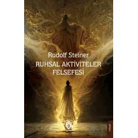 Ruhsal Aktiviteler Felsefesi - Rudolf Steiner - Dorlion Yayınları