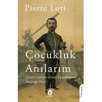 Anılarım (Pierre Loti’nin Kendi Çocukluğunu Anlattığı Eseri) - Pierre Loti - Dorlion Yayınları