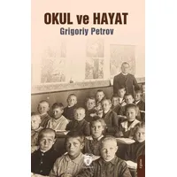 Okul ve Hayat - Grigoriy Petrov - Dorlion Yayınları