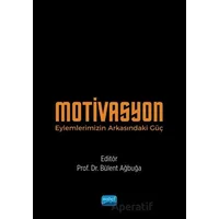 Motivasyon - Eylemlerimizin Arkasındaki Güç - Bülent Aybuğa - Nobel Akademik Yayıncılık