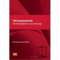 Türk Anayasalarında Devlet Başkanının Sorumluluğu - Muhammet Esat Bolat - Nobel Bilimsel Eserler